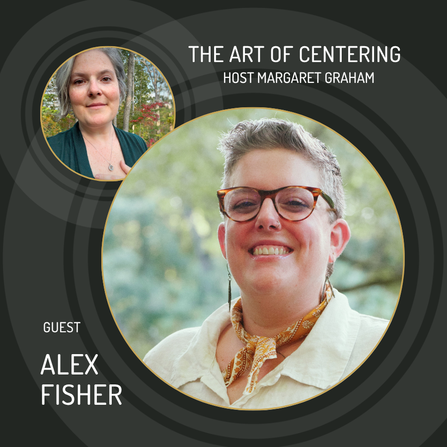 Promotional graphic for 'The Art of Centering' with host Margaret Graham and guest Alex Fisher, featuring circular portraits against a dark background.